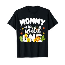 Mommy of the Wild One Mom Zoo Birthday Safari Jungle Animal T-Shirt