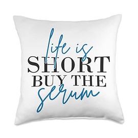 Skincare Quotes & Skin-care Serum Saying Life is Short Buy The Serum Skin Esthetician Skincare Throw Pillow, 18x18, Multicolor