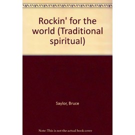 Rockin' for the world: Traditional spiritual. soprano and mixed choir (SATB) a cappella. Partition de chœur.
