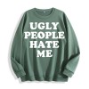 Ugly People Hate Me Slogan Graphic Crewneck Sweatshirt, US Warehouse,