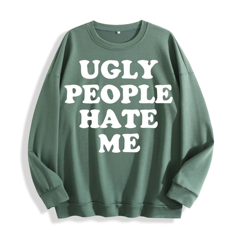 Ugly People Hate Me Slogan Graphic Crewneck Sweatshirt, US Warehouse,