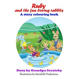Ruby and the fun loving rabbits. A story colouring book.