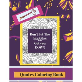 Quotes Coloring Book: Don't Let The Muggles Get You Down