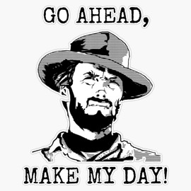 Clint Eastwood - Go Ahead Make My Day Bumper Sticker Vinyl Decal 5 inches