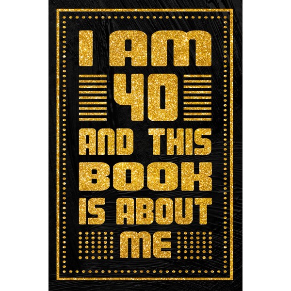 I am 40 Years Old and This Book is About