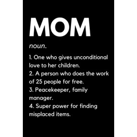 Mom: Funny Mother Definition Notebook With Lined Pages, A Great Appreciation Gift Idea For Moms On Mothers Day, Birthdays Or Christmas