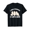 I Was Normal 3 Cats Ago Cat Kitten Kitty T-Shirt