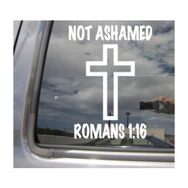 Romans 1:16 Not Ashamed - Bible Verse Jesus Christian Christ Car Truck Van Moped Helmet Hard Hat Auto Automotive Craft Cup Tumbler Laptop Vinyl Decal Bumper Window Wall Sticker 08146