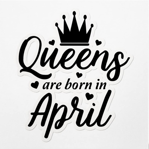 Decal Stickers of Queens are Born in April Premium Indoor