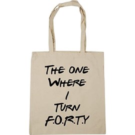 Hippowarehouse The One Where I Turn F.O.R.T.Y Tote Shopping Gym Beach Bag 42cm x38cm, 10 litres
