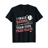 I Snack Harder Than Your Team Plays Softball Baseball T-Shirt