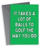It Takes A Lot Of Balls Funny Golf Card