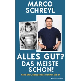 Alles gut? Das meiste schon!: Meine Eltern, diese gemeine Krankheit und ich