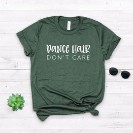 Dance Gift - Dance Shirt - Ballet - Gift For Dancer - Dance Hair Don't Care - Dance T-shirt - Dancing Shirt- Softstyle Unisex Tee