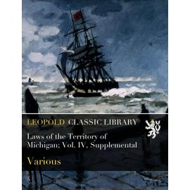 Laws of the Territory of Michigan; Vol. IV, Supplemental