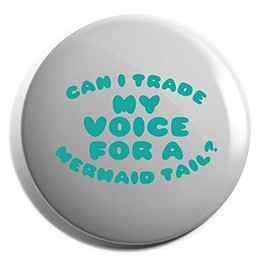Hippowarehouse Can i trade my voice for a mermaids tail Badge Various Sizes 38mm 50mm 75mm