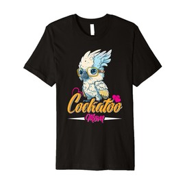 Cockatoo Mom Bird lover Parrot Women Cockatoo Mommy Premium T-Shirt