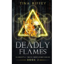 Deadly Flames (Elemental Voice Companion Series)