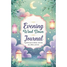 Evening Wind Down Journal: A Gentle Way to Release, Reflect, and Rest