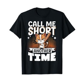 Call Me Short Another Time T-Shirt