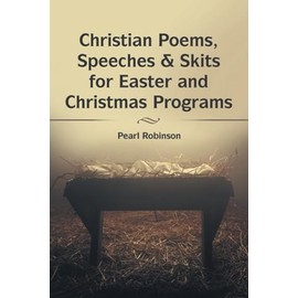 Christian Poems, Speeches & Skits for Easter and Christmas Programs