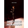  Smettere Di Ingrassare: Libro + Dieta Detox 6-21 giorni (Italian Edition)