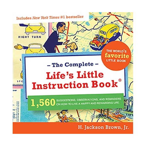 The Complete Life's Little Instruction Book: 1,560 Suggestions, Observations, and
