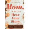 Mom, I Want to Hear Your Story: A Mother’s Guided