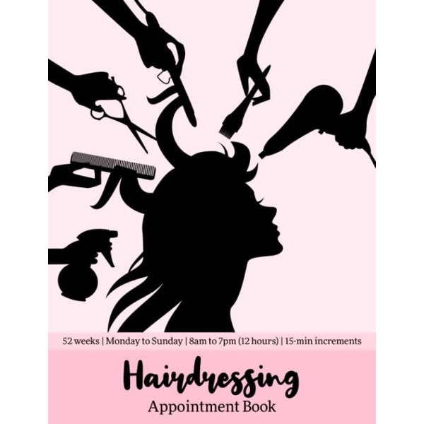 Hairdressing Appointment Book: 52-Week (1 Year) Undated Hairdresser Appointment Book