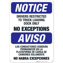 Notice Drivers Restricted to Truck Loading Dock Only No Exceptions Bilingual Sign, 10x14 Inches, Rust Free .040 Aluminum, Fade Resistant, Made in USA