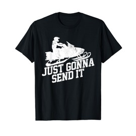 Snowmobile Tees Just Gonna Send It Motor Sled T-Shirt Gift T-Shirt