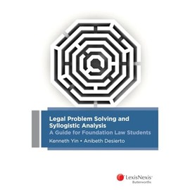 Legal Problem Solving and Syllogistic Analysis: A Guide for Foundation Law Students
