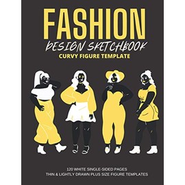 Curvy Fashion Sketchbook: Croquis Sketchbook With Thin and Lightly Drawn Plus Sized Female Figure templates For Quickly & Easily Sketching Your Curvy ... - 120 White Single Sided Pages 8.5"x11"