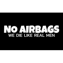 No Airbags We Die Like Real Men Funny NOK Decal Vinyl Sticker |Cars Trucks Vans Walls Laptop| White |7.5 x 2.0 in|NOK2066