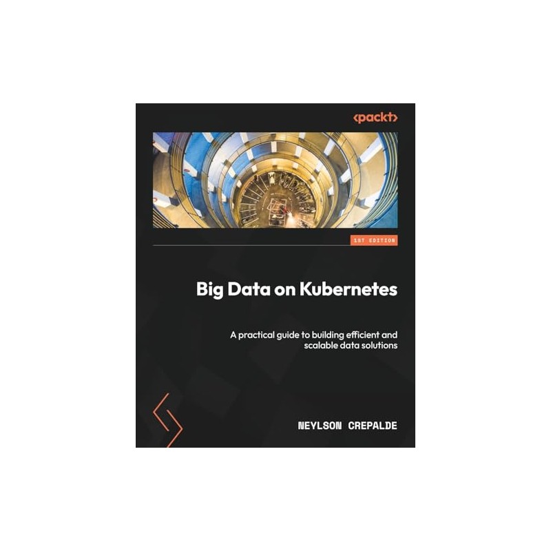 Big Data on Kubernetes: A practical guide to building efficient