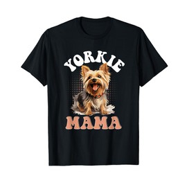 Yorkshire Terrier Dog Yorkie - Yorkie Mama T-Shirt
