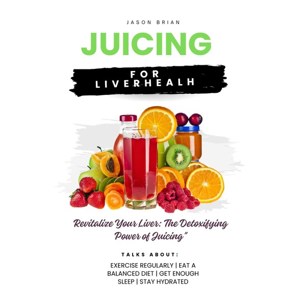  Juicing for liver health: Revitalize your Liver: The Detroxifying