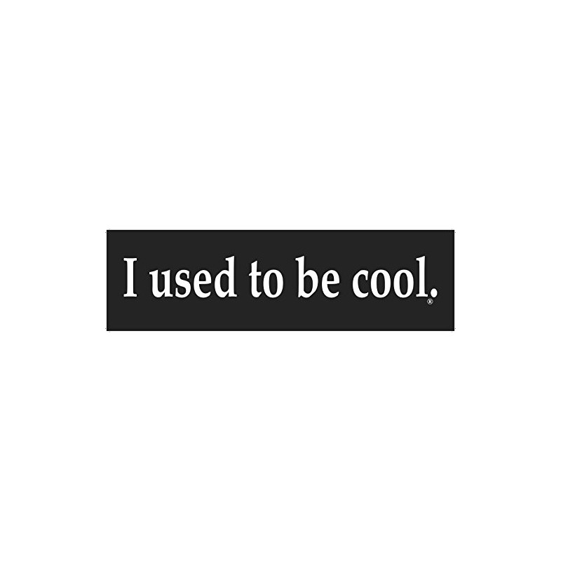 I used to be cool. - Bumper Sticker - 10.75"