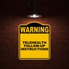 TELEHEALTH FOLLOW-UP INSTRUCTIONS Warning Yellow Black Aluminum Composite Sign 20