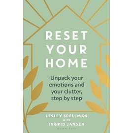 Reset Your Home: Unpack your emotions and your clutter, step by step