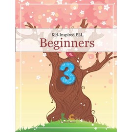 Kid-Inspired ELL Beginners - Book 3: Engaging ELLs with Long-Vowel Phonics, Basic English Conversation, Vocabulary, and Writing (Kid-Inspired English ... - ELL Beginners to Upper-Intermediate)