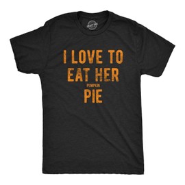 Mens I Love to Eat Her Pumpkin Pie Tshirt Funny Innuendo Thanksgiving Novelty Hilarious Tee Mens Funny T Shirts Thanksgiving T Shirt for Men Funny Food T Black XXL