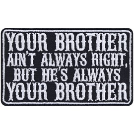 Your Brother Ain't Always Right but He's Always Your Brother - Embroidered Iron On Patches for Best Friends, Brothers | Sew On Applique Patches for Jean, Jackets, Vests, Hats, Bags 3.34X1.96 in