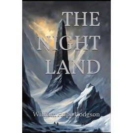 THE NIGHT LAND: A Classic Sci-Fi Horror Adventure Across a Dying Earth