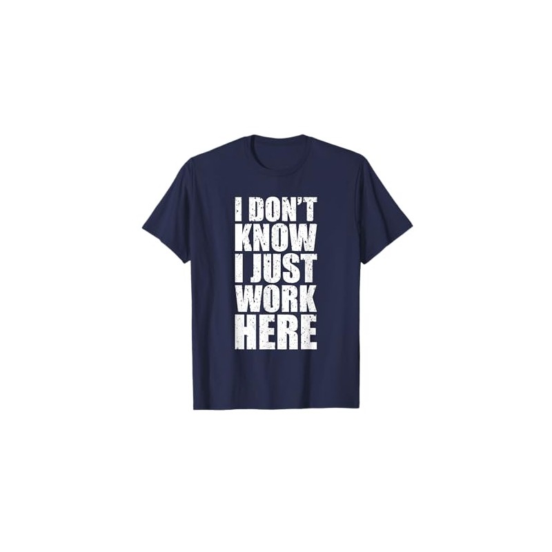 I Don't Know I Just Work Here Shirt - Clever