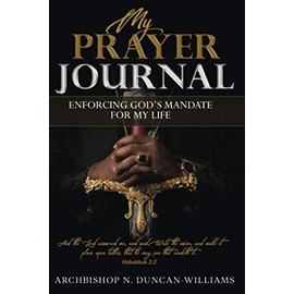 The Prayer Journal: Enforcing God’s Mandate for My Life