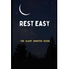 Rest Easy: The Sleep Smarter Guide: Essential Strategies to Unlock