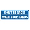 Don't Be Gross | Wash Your Hands Door/Wall Sign -