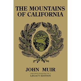 The Mountains Of California (Legacy Edition): Journals Of Alpine Exploration And Natural History Study In The West