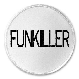 Unbranded Funkiller - 3" Circle Sew / Iron On Patch Fun Killer Funny Joke Humor Gift